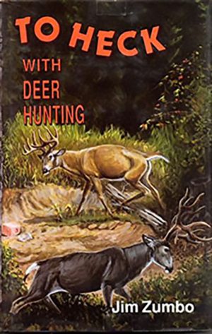 Jim Zumbo's To Heck With Deer Hunting book cover